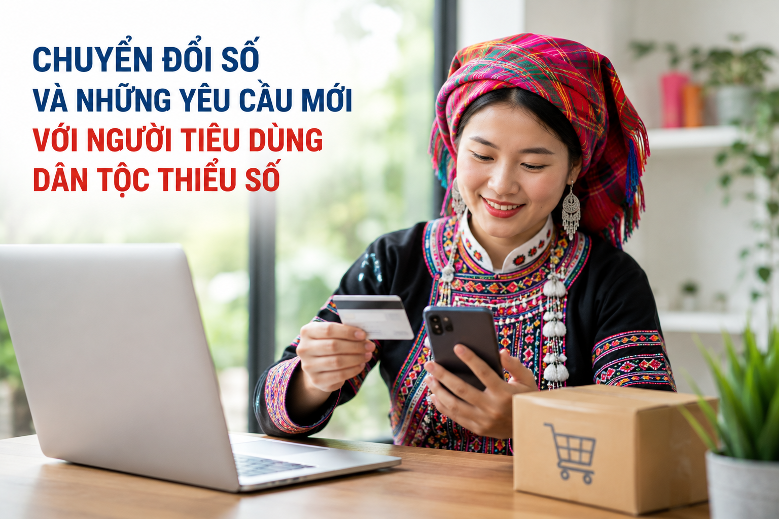 Bài 2: Chuyển đổi số và những yêu cầu mới với người tiêu dùng dân tộc thiểu số